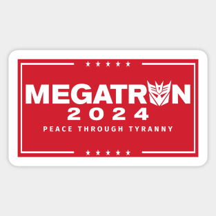 Megatron For President - Peace Through Tyranny I Sticker